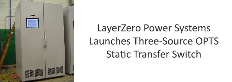 LayerZero Power Systems Launches Three-Source OPTS Static Transfer Switch